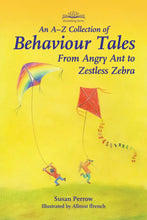 Load image into Gallery viewer, An A-Z Collection of Behaviour Tales from Angry Ant to Zestless Zebra by Susan Perrow