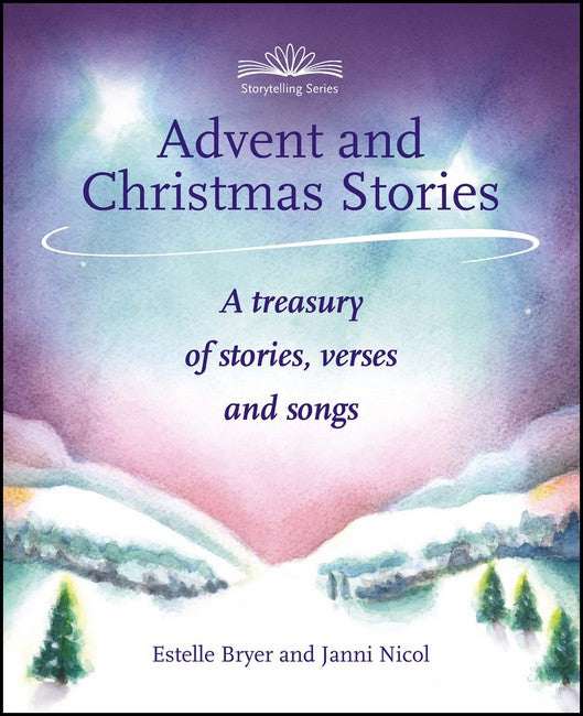 Advent and Christmas Stories: A Treasury of Stories, Verses and Songs by Estelle Bryer and Janni Nicol