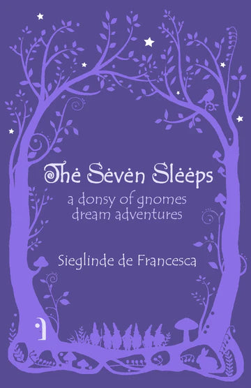 The Seven Sleeps - A Donsy of Gnomes' Dream Adventures by Sieglinde de Francesca
