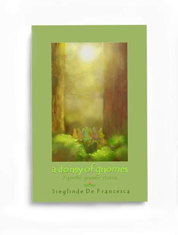 A Donsy of Gnomes: Seven Gentle Gnome Stories by Sieglinde de Francesca