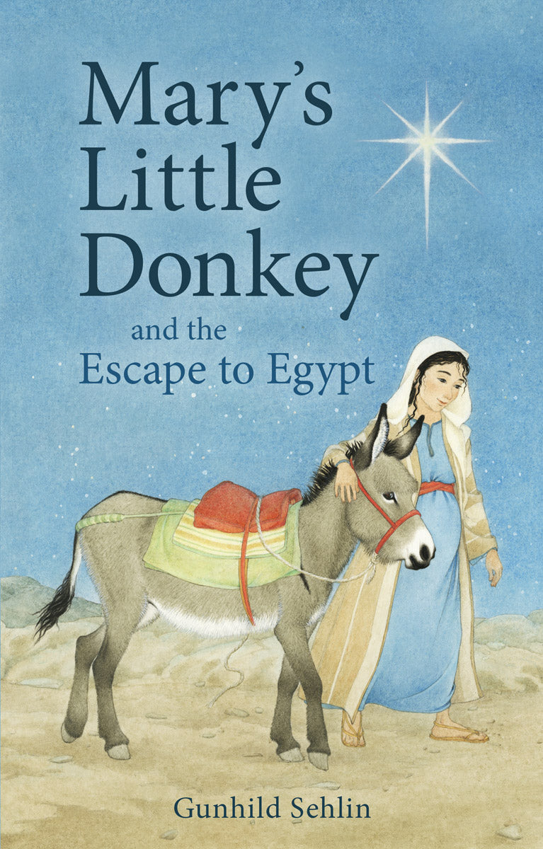 Mary's Little Donkey and the Escape to Egypt by Gunhild Sehlin