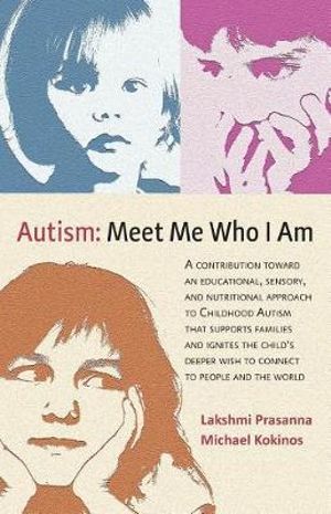 Autism: Meet Me Who I Am by Lakshmi Prasanna and Michael Kokinos