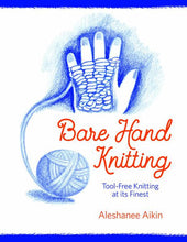 Load image into Gallery viewer, Bare Hand Knitting by Aleshanee Akin
