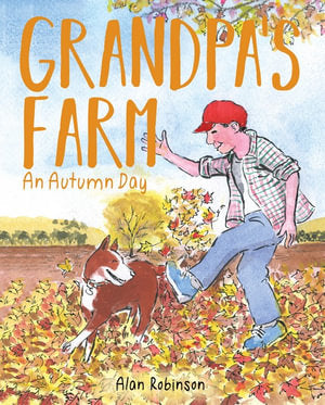 Grandpa's Farm: An Autumn Day by Alan Robinson