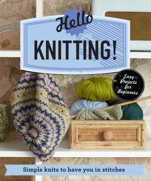 Hello Knitting! : Simple Knits to Have You in Stitches