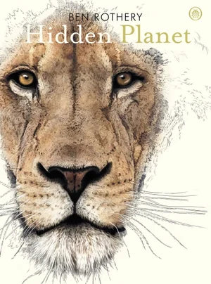 Hidden Planet: An Illustrator's Love Letter to Planet Earth by Ben Rothery