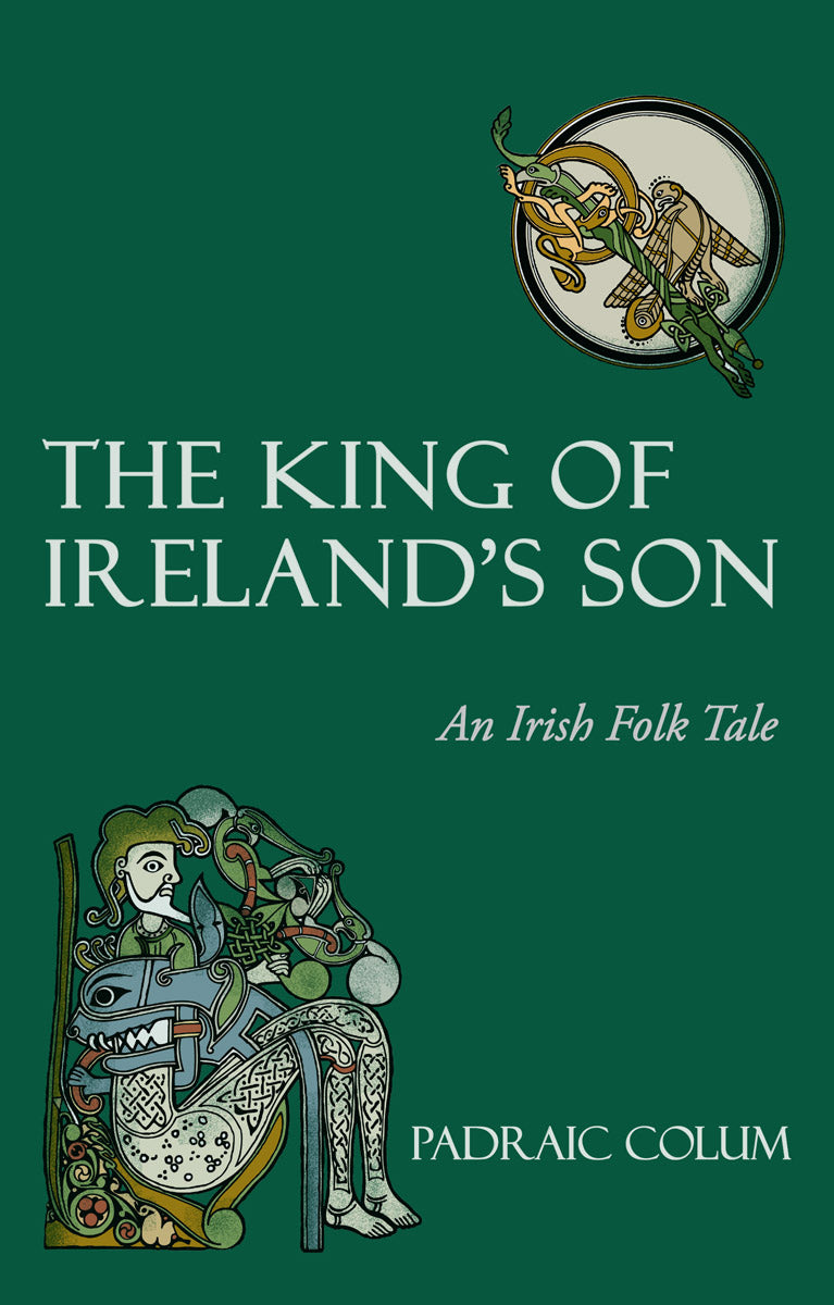 King of Ireland's Son: An Irish Folk Tale by Padraic Colum