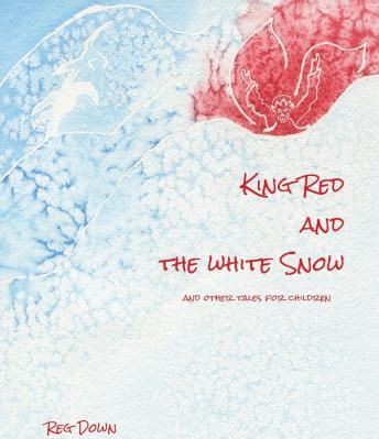 King Red and the White Snow by Reg Down