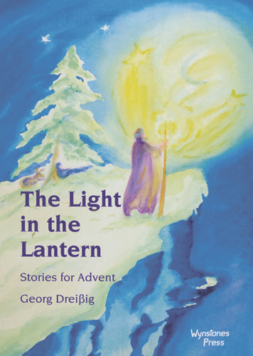 The Light in the Lantern - Stories for Advent by Georg Dreißig
