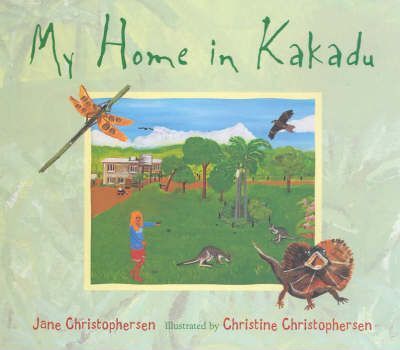 My Home in Kakadu by Jane Christophersen