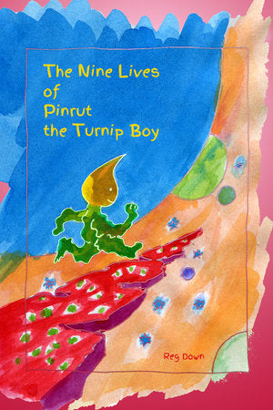 The Nine Lives of Pinrut the Turnip Boy by Reg Down