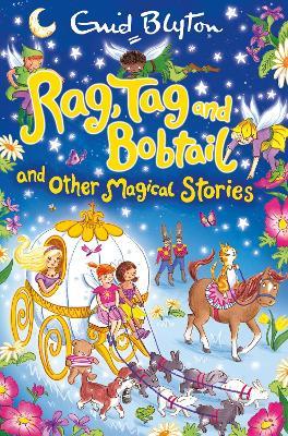 Rag, Tag and Bobtail and Other Magical Stories by Enid Blyton