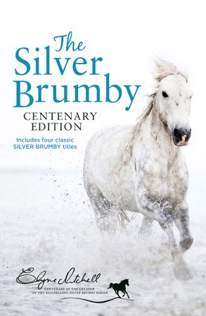 The Silver Brumby Centenary Edition by Elyne Mitchell
