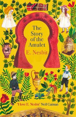 Book 3 Psammead Trilogy: The Story of the Amulet by E. Nesbit
