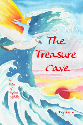 The Treasure Cave: Sea Tales of Tiptoes Lightly by Reg Down